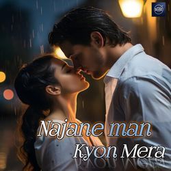 Najane Man Kyon  Mera-OxsvRydGQQI