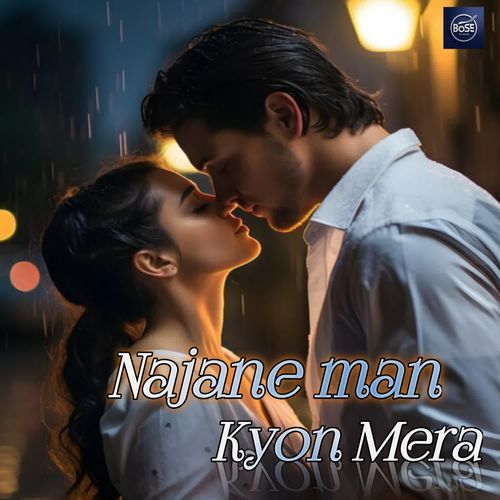 Najane Man Kyon  Mera