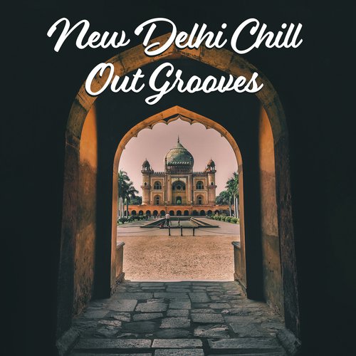 New Delhi Chill Out Grooves