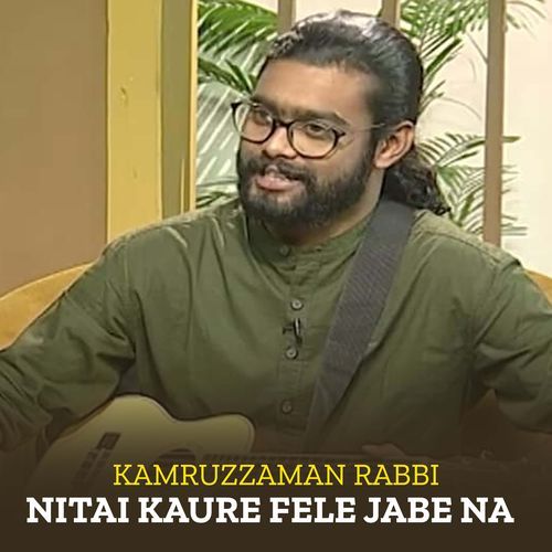 Nitai Kaure Fele Jabe Na