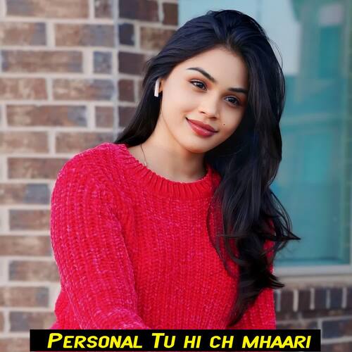 Personal Tu hi ch mhaari