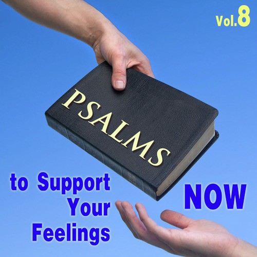 Psalms to Support Your Feeling Now, Vol. 8