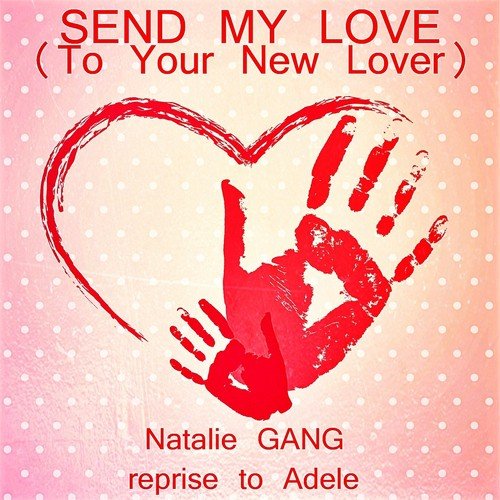 Send My Love (To Your New Lover)_poster_image