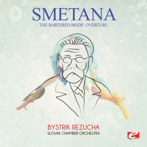 Smetana: The Bartered Bride: Overture (Digitally Remastered)