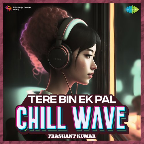 Tere Bin Ek Pal Chillwave