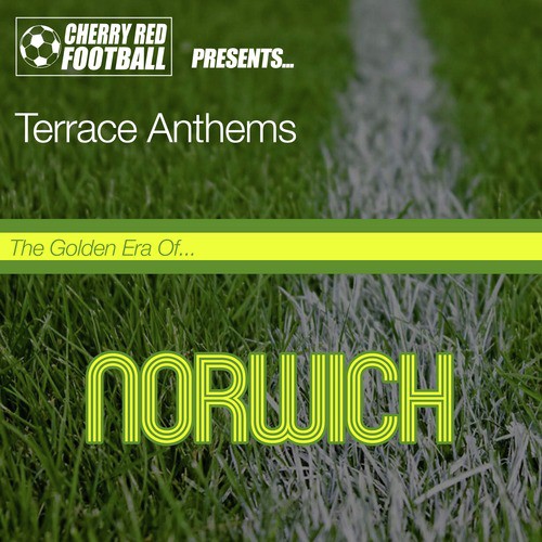 The Golden Era of Norwich: Terrace Anthems