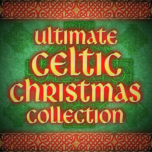 Ultimate Celtic Christmas Collection