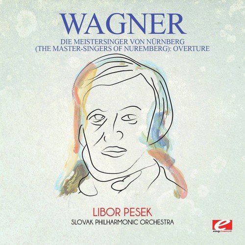 Wagner: Die Meistersinger Von Nürnberg (The Master-Singers of Nuremberg): Overture [Digitally Remastered]_poster_image