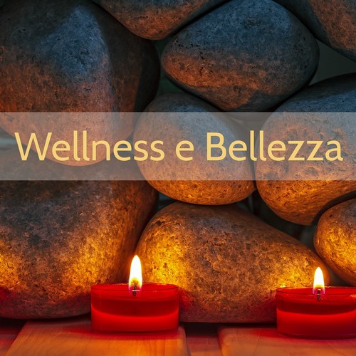 Wellness e Bellezza – Musica Rilassante per Centro Benessere, Spa, Massaggio e Rilassamento Profondo