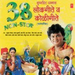 Bilnashi Nagin Nighali, Laal Laal Pagote, Vlhav Re Nakhwa, Paaru Go Paaru  .Tuja Go Paplet, Vinchu Chawla, Govinda Re Gopala, Jejurichya Khanderaya