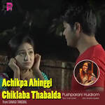 Achikpa Ahinggi Chiklaba Thabalda (From "Sanagi Tangbal")