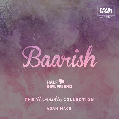 Baarish (The Romantic Collection) (Half Girlfriend)
