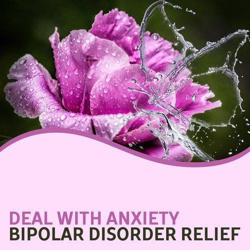 Deal with Anxiety: Bipolar Disorder Relief – Your Panic Attacks Aid, Help to Overcome Depression, Mood Management, Deep Relaxation & Restful Sleep