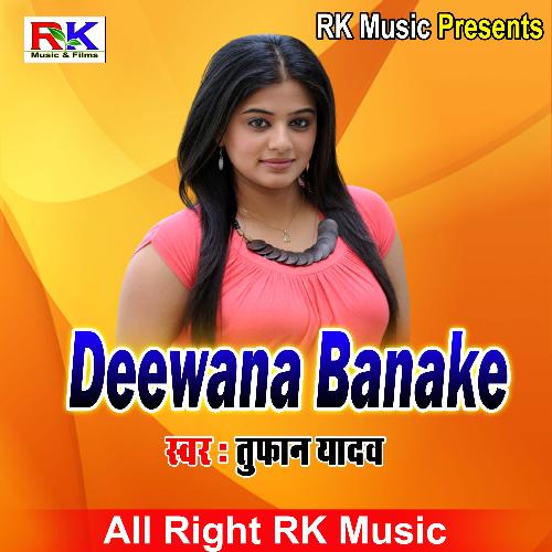 Deewana Banake (Bhojpuri Song)