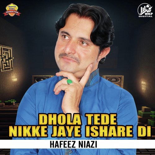 Dhola Tede Nikke Jaye Ishare Di