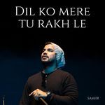 Dil Ko Mere Tu Rakh Le