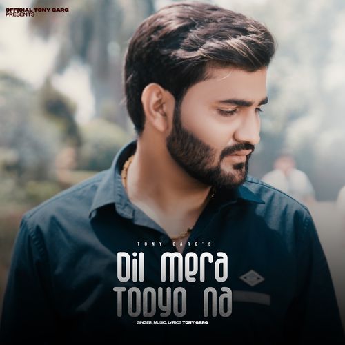 Dil Mera Todyo Na