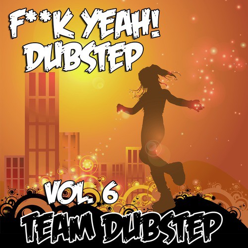 Fuck Yeah! Dubstep, Vol. 6_poster_image