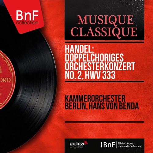 Handel: Doppelchöriges Orchesterkonzert No. 2, HWV 333 (Arranged by Max Seiffert, Mono Version)_poster_image