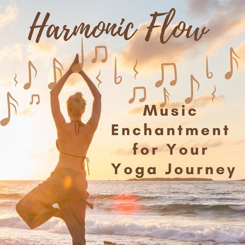 Harmonic Flow: Music Enchantment for Your Yoga Journey
