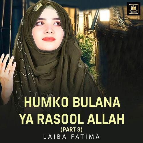Humko Bulana Ya Rasool Allah (Part 3)