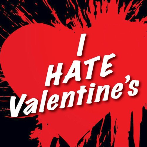 I Hate Valentine's