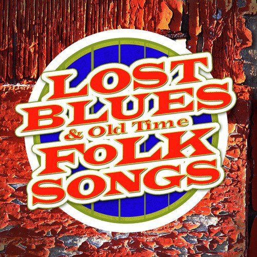 Lost Blues & Old Time Folk Songs