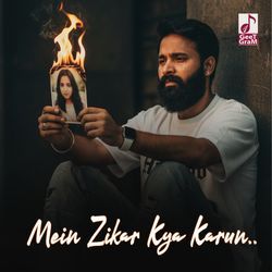 Mein Zikar Kya Karun