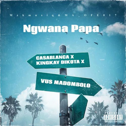 Ngwana Papa (feat. Casablanca, King Kay Dikota & VUS MADOMBOLO) cover art
