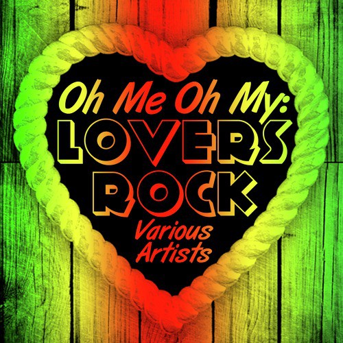Oh Me Oh My: Lovers Rock