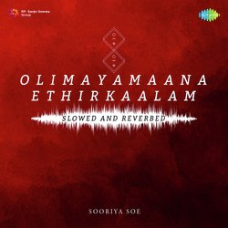 Olimayamaana Ethirkaalam - Slowed And Reverbed-ChI9RzZxAWc