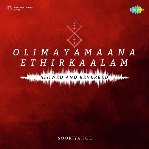 Olimayamaana Ethirkaalam - Slowed And Reverbed