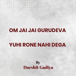 Om Jai Jai Gurudeva Yuhi Rone Nhi Dega-BQcgbj94WQU