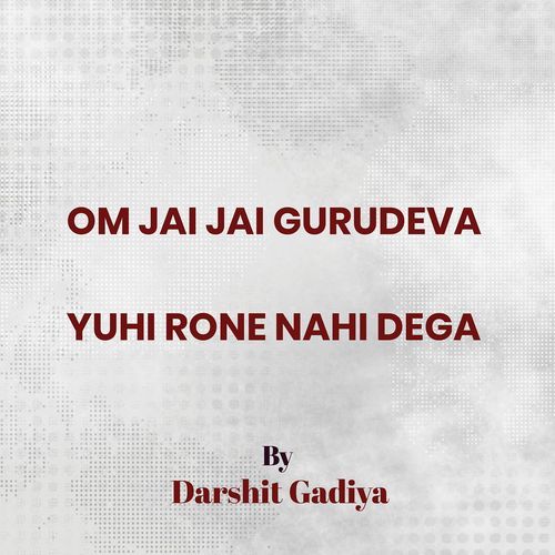 Om Jai Jai Gurudeva Yuhi Rone Nhi Dega