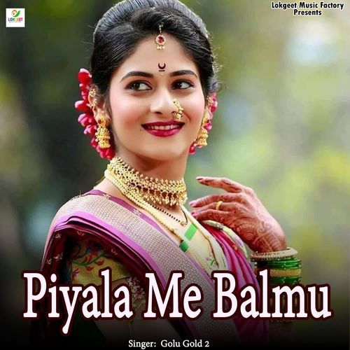 Piyala Me Balmu