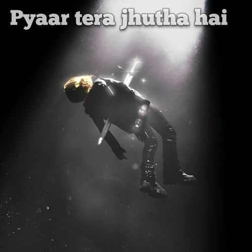 Pyaar tera jhutha hai