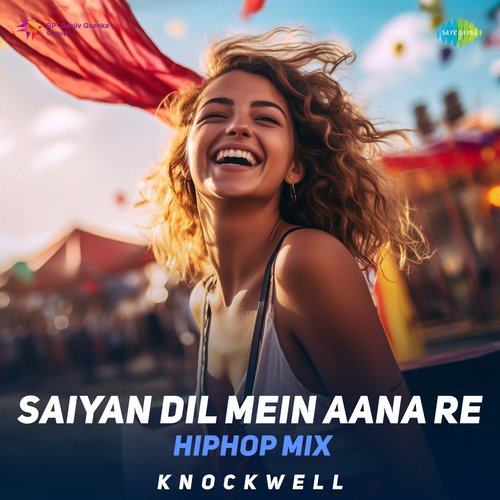 Saiyan Dil Mein Aana Re - HipHop Mix
