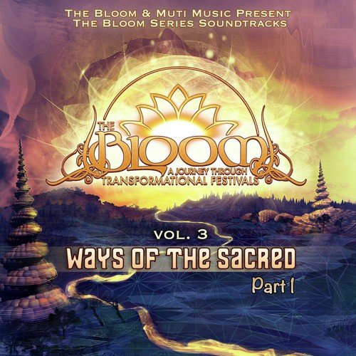 The Bloom Series Vol. 3: Ways of the Sacred Pt. 1