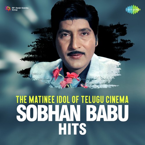 The Matinee Idol Of Telugu Cinema - Sobhan Babu Hits