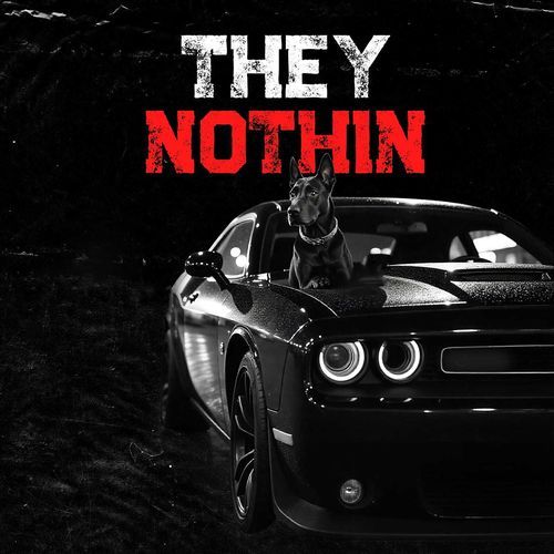 They Nothin