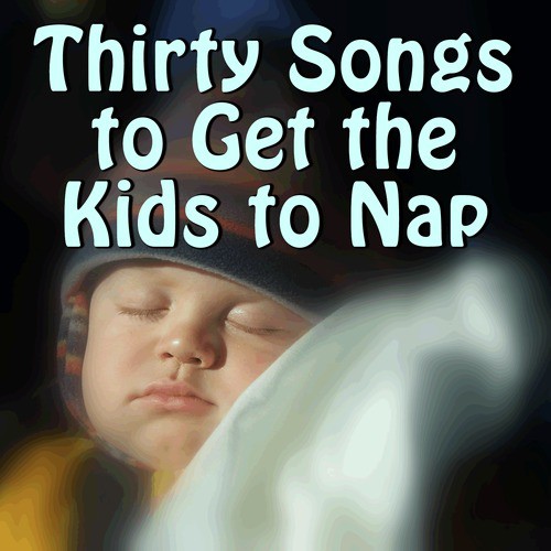 Thirty Songs to Get the Kids to Nap