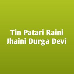 Tin Patari Raini Jhaini Durga Devi-Ij8YABBEe1g