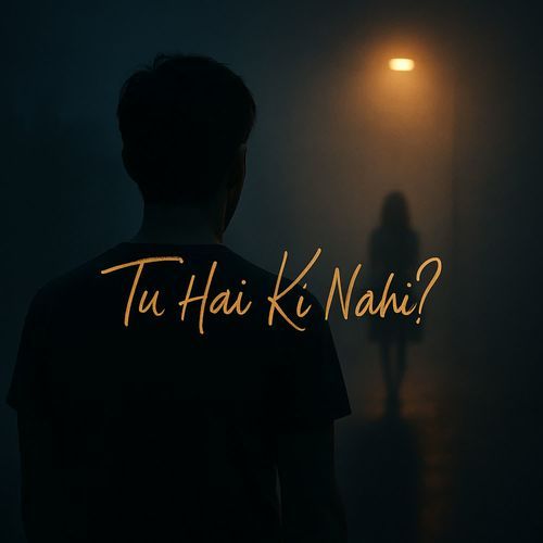 Tu Hai Ki Nahi ?