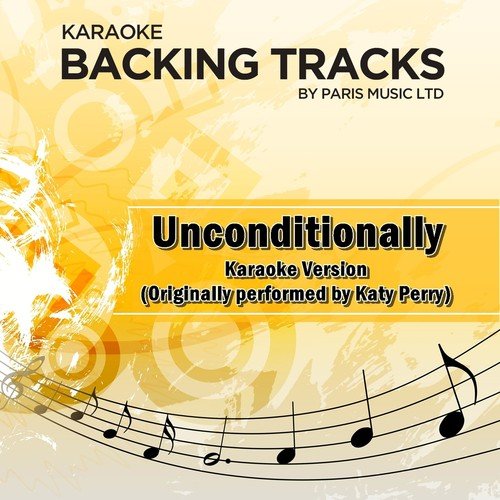 Unconditionally (Originally Performed By Katy Perry) [Karaoke Version]