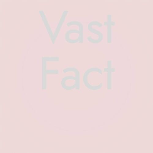 Vast Fact