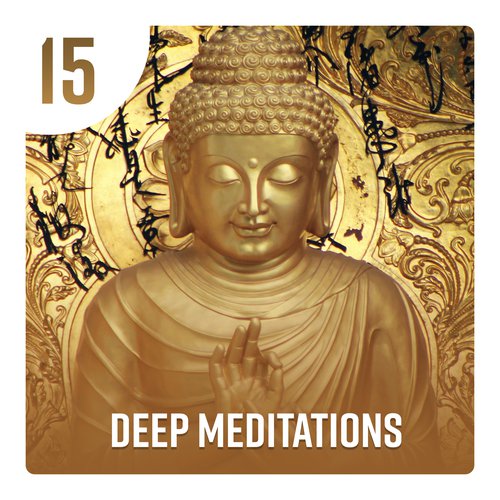 15 Deep Meditations – Healing Sounds for Yoga & Relaxation, Mental Well Being, Fulfillment, Positive Energy and Tranquility