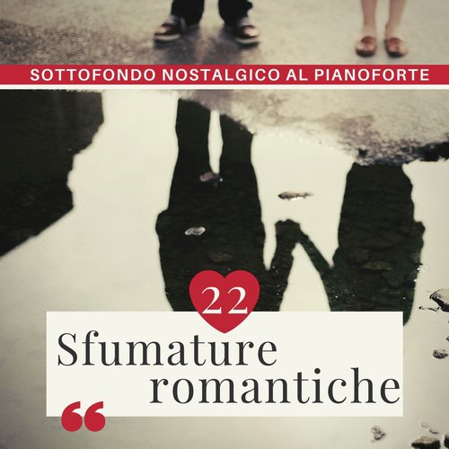 #22 Sfumature romantiche - Sottofondo nostalgico al pianoforte