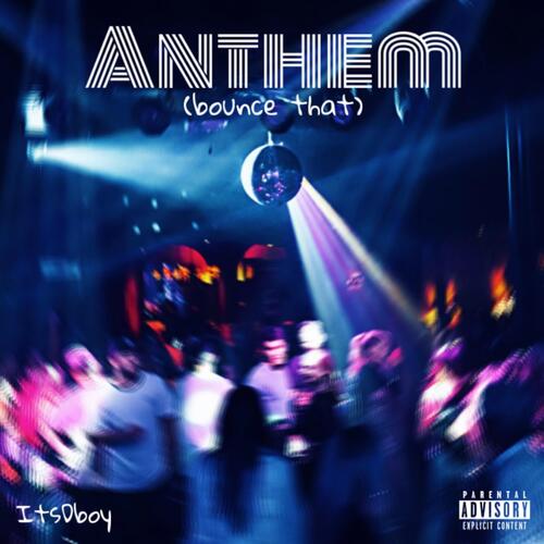 Anthem (bounce that)