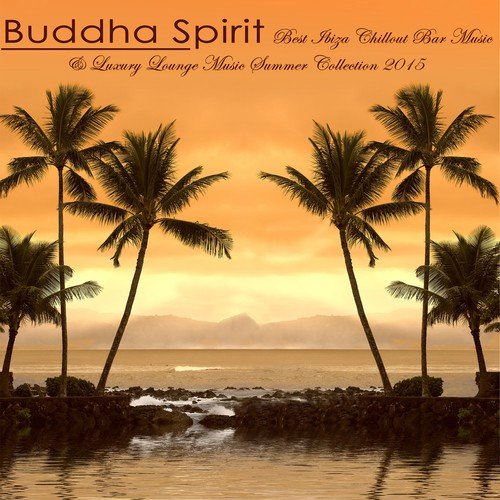 Buddha Spirit - Best Ibiza Chillout Bar Music & Luxury Lounge Music Summer Collection 2015_poster_image