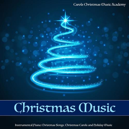 Christmas Music: Instrumental Piano Christmas Songs Christmas Carols and Holiday Music